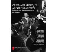 Cinéma et musique, accords parfaits: Dialogues avec des compositeurs et des cinéastes