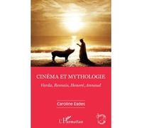 Cinéma et mythologie Caroline Eades (Auteur)