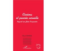Cinéma et pensée visuelle Regard sur John Carpenter - Eric Costeix - L'harmattan - broché - Essai