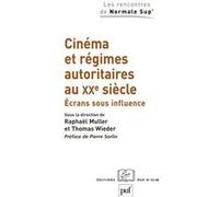 Cinéma et régimes autoritaires au XXe siècle Raphaël Müller (Collection dirigée par), Thomas Wieder (Collection dirigée par)