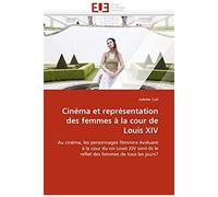 Cinéma Et Représentation Des Femmes À La Cour De Louis Xiv