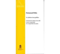 Cinéma et ses publics Comment le cinéma nous aide à nous comprendre et à comprendre les autres - Emmanuel Ethis - Pu.avignon - broché - Essai