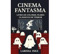 Cinema Fantasma: Livro de Colorir: Filmes Clássicos de Terror