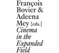 Cinema in the Expanded Field (Documents) - [Version Originale] Inconnu (Auteur)