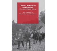 Cinéma, Marxisme, Matérialisme - Pour Une Critique Du Cinéma