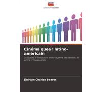 Cinéma queer latino-américain: Dialogues et interactions entre le genre, les identités de genre et les sexualités