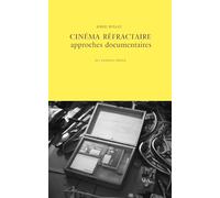 Cinéma réfractaire: Approches documentaires