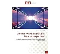 Cinéma Rwandais:Etat Des Lieux Et Perpectives