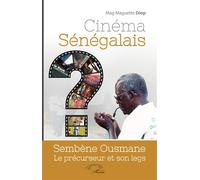 Cinéma sénégalais Sembène Ousmane le précurseur et son legs - Mag Maguette Diop - L'harmattan - broché - Beau livre