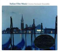 Cinema Serenade Ensemble - Itlian Film Music