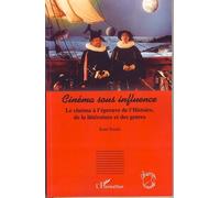 Cinéma sous influence Le cinéma à l'épreuve de l'Histoire, de la littérature et des genres - René Prédal - L'harmattan - broché - Essai