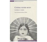 Cinéma Suisse Muet - Lumières Et Ombres