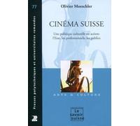 Cinéma suisse : une politique culturelle en action - l'Etat, les professionnels, les publics - Art & Culture