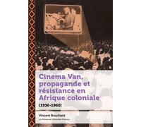 Cinema Van, propagande et résistance en Afrique coloniale (1930-1960) - Vincent Bouchard - Presses De L'universite D'ottawa - broché - Monographie