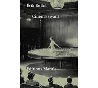 Cinéma vivant - Erik Bullot - Macula Eds - broché - Monographie