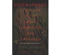 Cinemaphagy: On The Psychedelic Classical Form Of Tobe Hooper