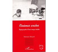 Cinémas Arabes - Topographie D'une Image Éclatée