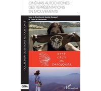 Cinémas Autochtones - Des Représentations En Mouvements