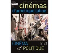 Cinémas D'amérique Latine N° 21/2013 - Cinéma Et Politique