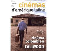 Cinémas D'amérique Latine N° 25/2017 - Cinéma Colombien Caliwood