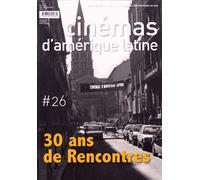 Cinémas D'amérique Latine N° 26/2018 - 30 Ans De Rencontres