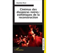 Cinémas Des Diasporas Noires : Esthétiques De La Reconstruction