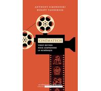 Cinématech: Vingt œuvres pour comprendre le numérique