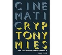 Cinematic Cryptonymies: The Absent Body in Postwar Film (Contemporary Approaches to Film and Media Studies) - [Version Originale] Inconnu (Auteur)