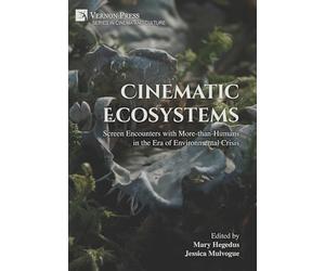 Cinematic Ecosystems: Screen Encounters with More-than-Humans in the Era of Environmental Crisis