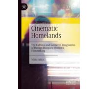 Cinematic Homelands: The Cultural and Gendered Imaginaries of Iranian Diasporic Women’s Filmmaking