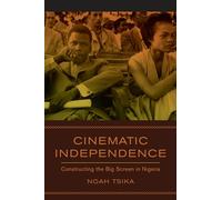 Cinematic Independence: Constructing the Big Screen in Nigeria