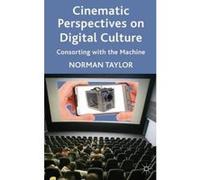 Cinematic Perspectives on Digital Culture - [Version Originale] Norman Taylor (Auteur)
