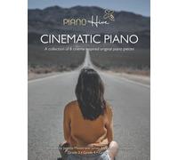 Cinematic Piano: Beautiful, Cinema Inspired Piano Sheet Music Book for Adults & Children. Grade 3-5. Intermediate - Advanced. Audio Supported