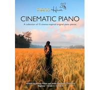 Cinematic Piano: Stunning Cinema Inspired Piano Book for Adults & Children. Beginner, Grade 1 & Grade 2. Audio Supported