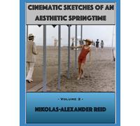 Cinematic Sketches Of An Aesthetic Springtime: Volume 2
