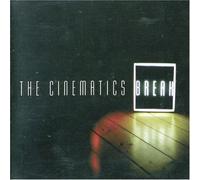 Cinematics, The - Break [Import]