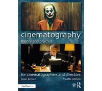 Cinématographie – Théorie et pratique pour les directeurs de la photographie et les réalisateurs