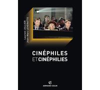 Cinéphiles et cinéphilies - Une histoire de la qualité cinématographique Histoire et devenir de la culture cinématographique - Laurent Jullier - Armand Colin - broché - Essai