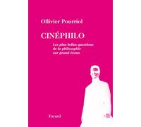 Cinéphilo Les plus belles questions de la philosophie sur grand écran - Ollivier Pourriol - Fayard - broché - Essai