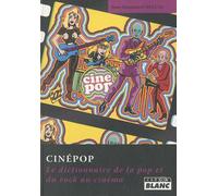 Cinépop - Le Dictionnaire De La Pop Et Du Rock Au Cinéma
