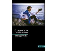 Cinésoliste Critiques de cinéma - Philippe Collin - Marest Editeur - broché - Essai