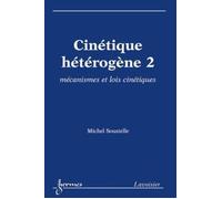 Cinétique hétérogène 2 : mécanismes et lois cinétiques - Michel Soustelle - Hermes Science Publications - broché - Livre