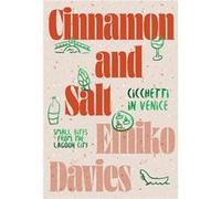 Cinnamon and Salt Cicchetti in Venice by Emiko Davies Emiko Davies (Auteur)