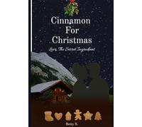 Cinnamon For Christmas: Love, The Secret Ingredient
