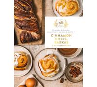 Cinnamon rolls, Babkas & autres brioches: 35 recettes de brioches pour retrouver son âme de mioche !
