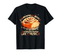 Cinnamon Rolls So Good The Kitchen HUSHES Like Church T-Shirt