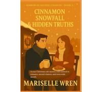 Cinnamon Snowfall & Hidden Truths: A cozy Christmas café mystery with snowed-in romance, second chances, and town-wide secrets.