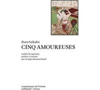 Saikaku Ihara – Cinq amoureuses – Traduction Georges Bonmarchand – Gallimard