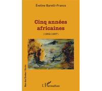 Éveline Barelli-Franco – Cinq années africaines (1962-1967) – Essai – Broché