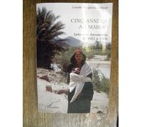 Cinq Années Au Maroc - Lettres Et Documents De 1951 À 1956